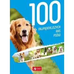 100 NAJPIĘKNIEJSZYCH RAS PSÓW Agnieszka Nojszewska - Dragon