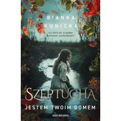 SZEPTUCHA. JESTEM TWOIM DOMEM