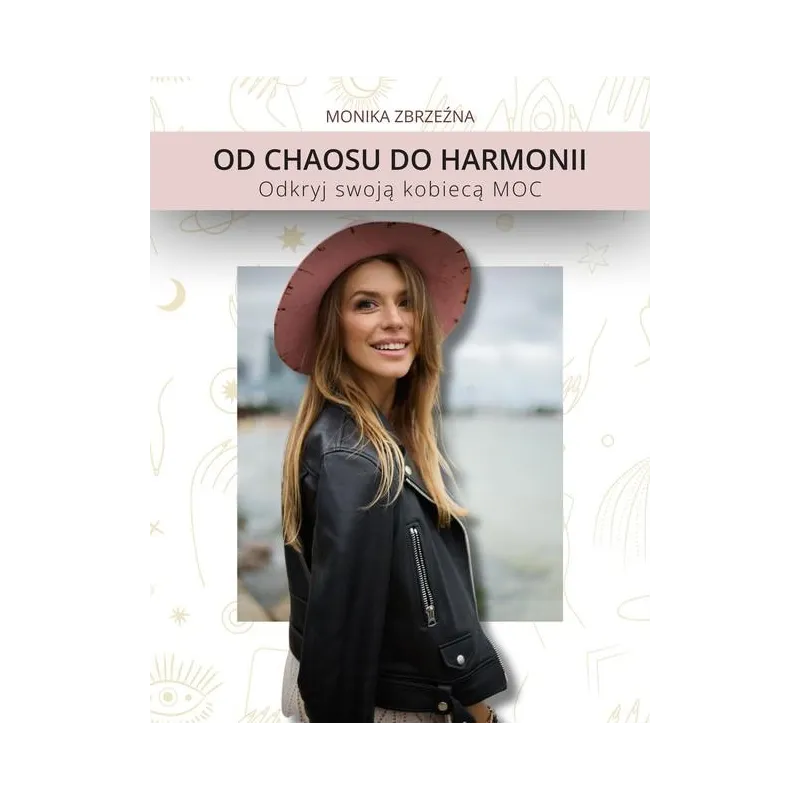 OD CHAOSU DO HARMONII. ODKRYJ SWOJĄ KOBIECĄ MOC