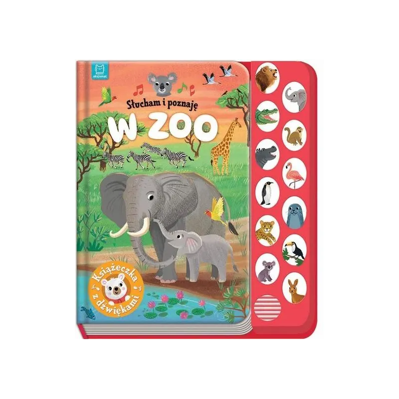 SLUCHAM I POZNAJĘ W ZOO KSIĄŻECZKA Z DŹWIĘKAMI SLUCHAM I POZNAJĘ W ZOO KSIĄŻECZKA Z DŹWIĘKAMI