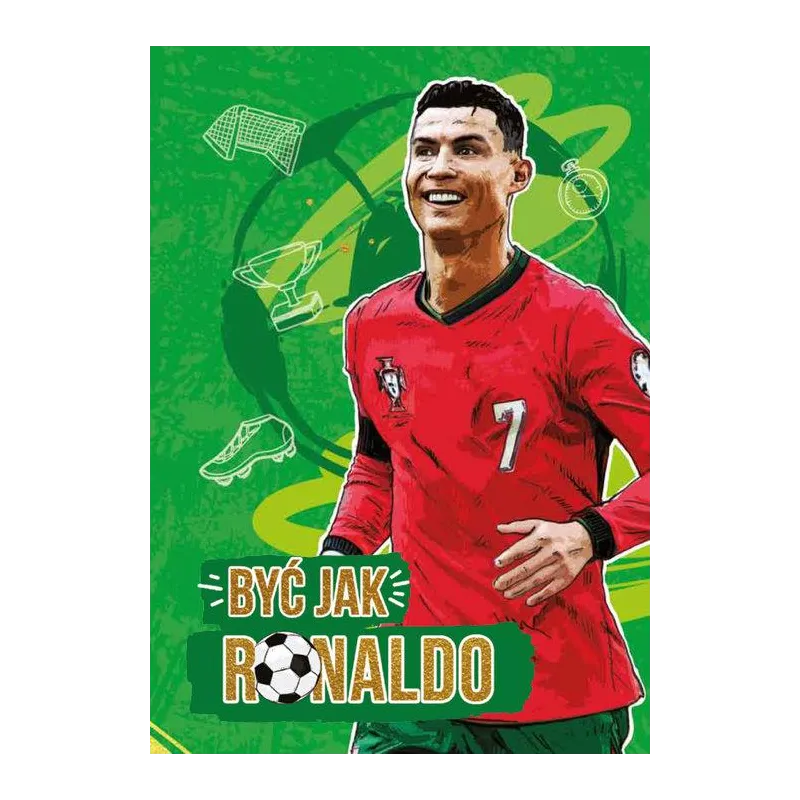 BYĆ JAK RONALDO