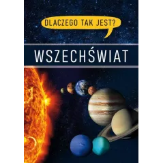 DLACZEGO TAK JEST? WSZECHŚWIAT