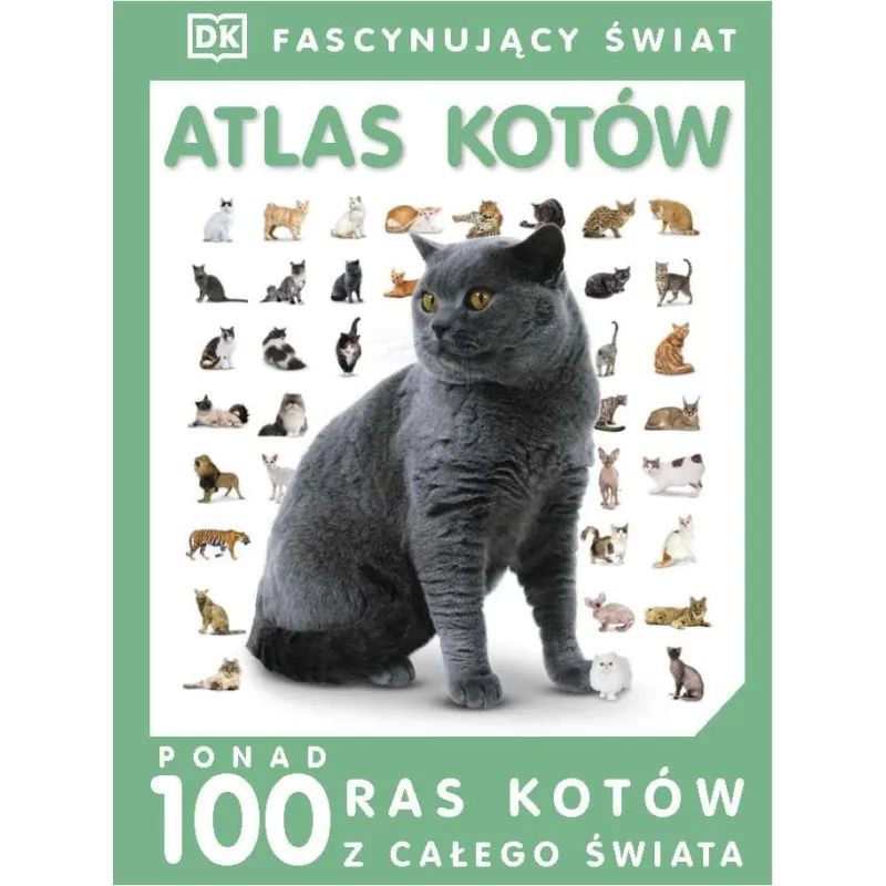 FASCYNUJĄCY ŚWIAT. ATLAS KOTÓW