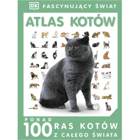 FASCYNUJĄCY ŚWIAT. ATLAS KOTÓW