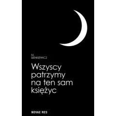 WSZYSCY PATRZYMY NA TEN SAM KSIĘŻYC