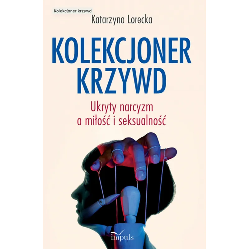KOLEKCJONER KRZYWD UKRYTY NARCYZM A MIŁOŚĆ I SEKSUALNOŚĆ