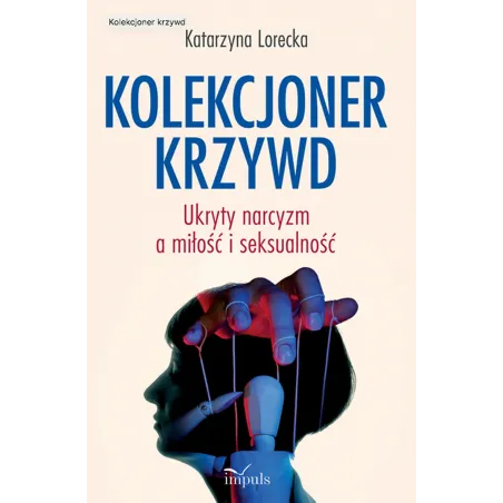 KOLEKCJONER KRZYWD UKRYTY NARCYZM A MIŁOŚĆ I SEKSUALNOŚĆ