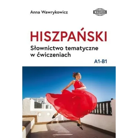 HISZPAŃSKI SŁOWNICTWO TEMATYCZNE W ĆWICZENIACH A1-B1
