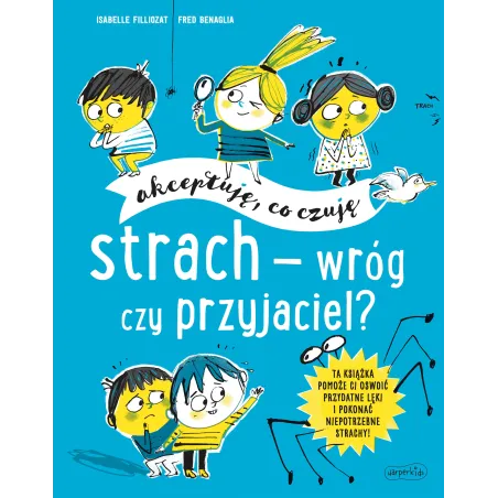 STRACH - WRÓG CZY PRZYJACIEL? AKCEPTUJĘ, CO CZUJĘ