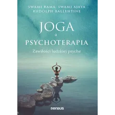 JOGA A PSYCHOTERAPIA. ZAWIŁOŚCI LUDZKIEJ PSYCHE