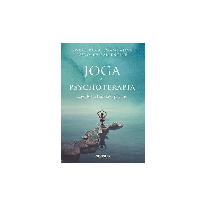 JOGA A PSYCHOTERAPIA. ZAWIŁOŚCI LUDZKIEJ PSYCHE