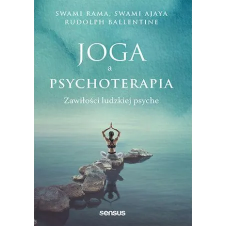 JOGA A PSYCHOTERAPIA. ZAWIŁOŚCI LUDZKIEJ PSYCHE