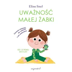 UWAŻNOŚĆ MAŁEJ ŻABKI. ĆWICZENIA UWAŻNOŚCI DLA RODZICÓW I ICH MALUCHÓW