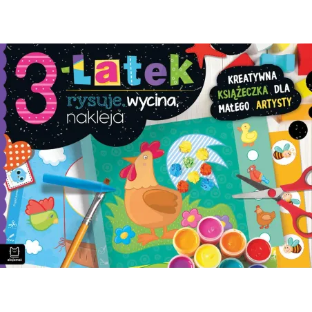 3-LATEK RYSUJE, WYCINA, NAKLEJA. KREATYWNA KSIĄŻECZKA DLA MAŁEGO ARTYSTY