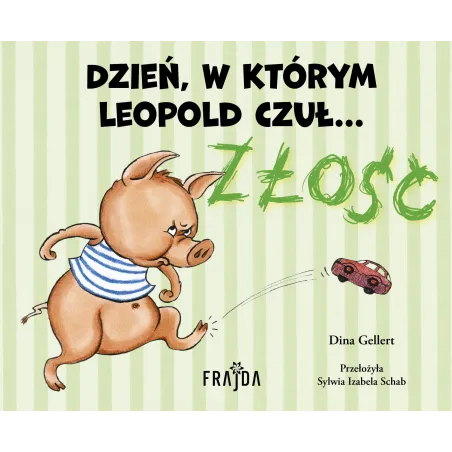 Dzień w którym Leopold czuł… ZŁOŚĆ Dina Gellert