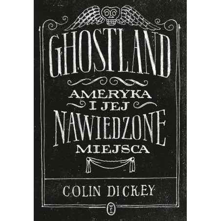 Ghostland. Ameryka I Jej Nawiedzone Miejsca Ghostland. Ameryka I Jej Nawiedzone Miejsca
