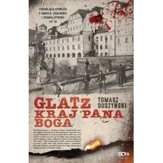 GLATZ KRAJ PANA BOGA Tomasz Duszyński - Sine Qua Non