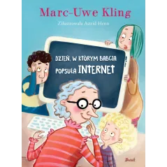 Dzień w którym babcia popsuła internet Marc-Uve Kling