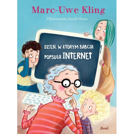 Dzień w którym babcia popsuła internet Marc-Uve Kling