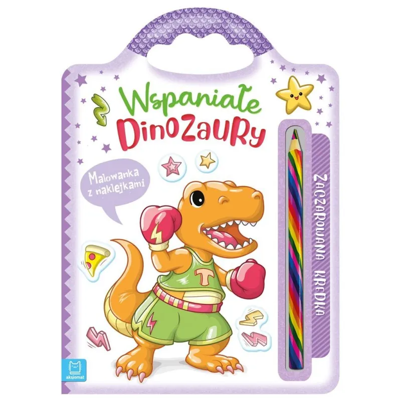WSPANIAŁE DINOZAURY. MALOWANKA Z NAKLEJKAMI Anna Podgórska