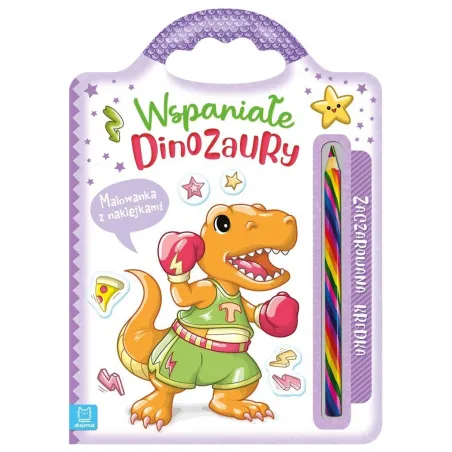 WSPANIAŁE DINOZAURY. MALOWANKA Z NAKLEJKAMI Anna Podgórska