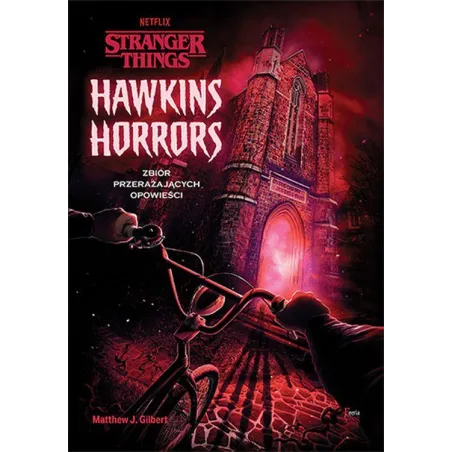 Hawkins Horrors. Stranger Things. Zbiór Przerażających Opowieści Hawkins Horrors. Stranger Things. Zbiór Przerażających Opowieści