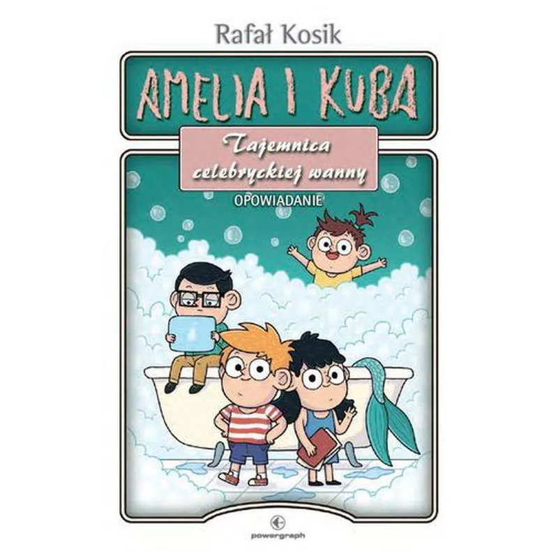 TAJEMNICA CELEBRYCKIEJ WANNY. AMELIA I KUBA