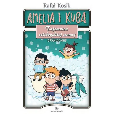 Tajemnica Celebryckiej Wanny. Amelia I Kuba Tajemnica Celebryckiej Wanny. Amelia I Kuba