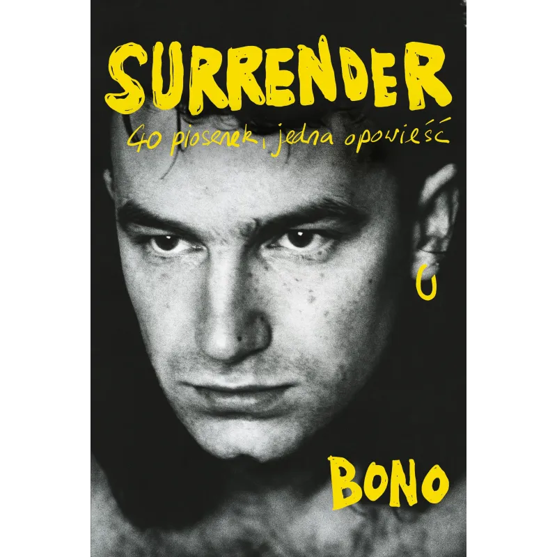 SURRENDER. 40 PIOSENEK, JEDNA OPOWIEŚĆ Bono - Agora