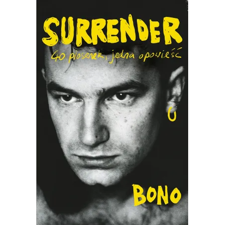 SURRENDER. 40 PIOSENEK, JEDNA OPOWIEŚĆ Bono - Agora