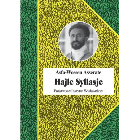 Hajle Syllasje. Ostatni Cesarz Etiopii Hajle Syllasje. Ostatni Cesarz Etiopii