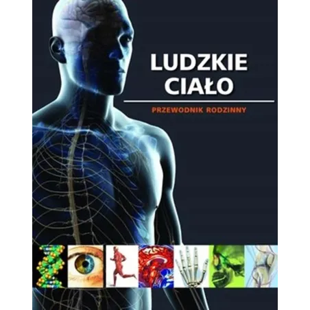 LUDZKIE CIAŁO. PRZEWODNIK RODZINNY