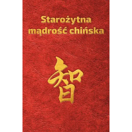 Starożytna Mądrość Chińska W Sentencjach Starożytna Mądrość Chińska W Sentencjach