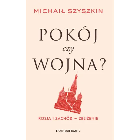 Pokój Czy Wojna? Rosja I Zachód - Zbliżenie Pokój Czy Wojna? Rosja I Zachód - Zbliżenie