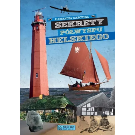 Sekrety Półwyspu Helskiego Sekrety Półwyspu Helskiego