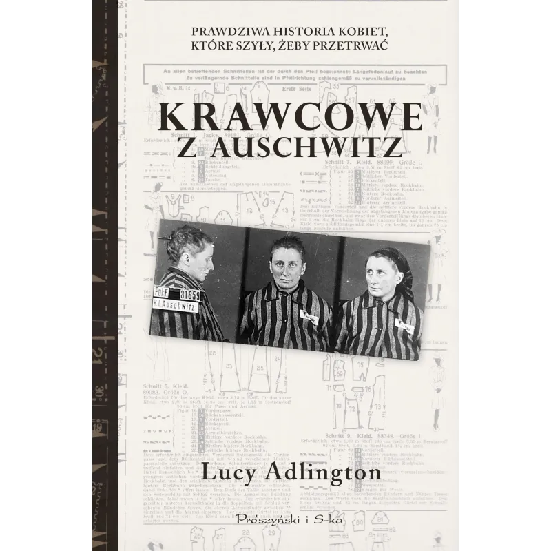 Krawcowe z Auschwitz. Prawdziwa historia kobiet które szyły żeby przetrwać Lucy Adllington