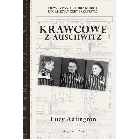Krawcowe z Auschwitz. Prawdziwa historia kobiet które szyły żeby przetrwać Lucy Adllington