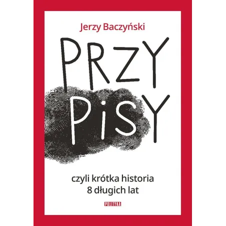 Przypisy Czyli Krótka Historia 8 Długich Lat Przypisy Czyli Krótka Historia 8 Długich Lat