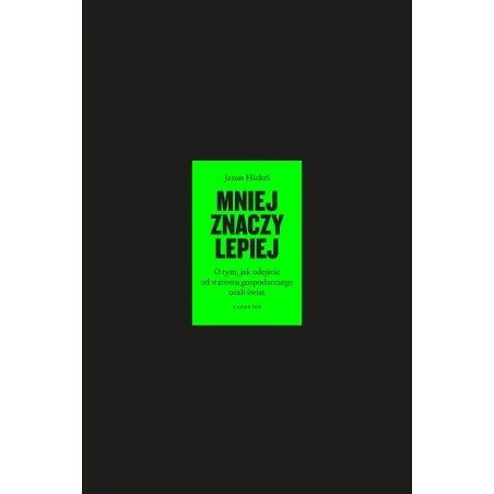Mniej Znaczy Lepiej. O Tym, Jak Odejście Od Wzrostu Gospodarczego Ocali Świat Ii Gatunek Mniej Znaczy Lepiej. O Tym, Jak Odejście Od Wzrostu Gospodarczego Ocali Świat Ii Gatunek
