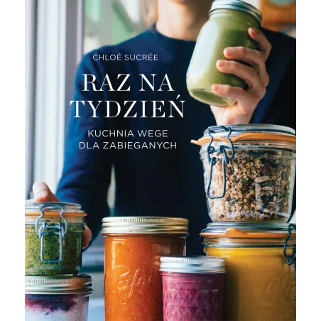 Raz Na Tydzień. Kuchnia Wege Dla Zabieganych