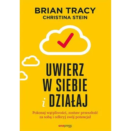 Uwierz W Siebie I Działaj Pokonaj Wątpliwości Zostaw Przeszłość Za Sobą I Odkryj Swój Potencjał
