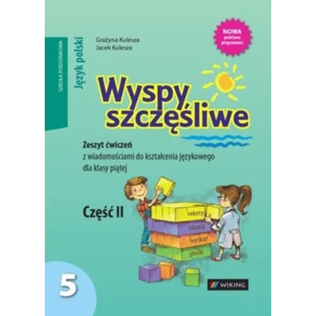 Język polski SP KL 5. Ćwiczenia część 2. Wyspy szczęśliwe 2013 Grażyna Kulesza