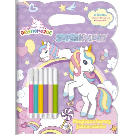 MOJE JEDNOROŻCE. MAGICZNE BARWY JEDNOROŻCÓW. SUPERKOLORY