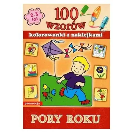Pory Roku. 100 Wzorów. Kolorowanka Z Naklejkami 2-3 Lata Pory Roku. 100 Wzorów. Kolorowanka Z Naklejkami 2-3 Lata