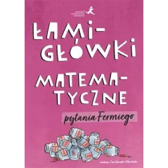 ŁAMIGŁÓWKI MATEMATYCZNE. PYTANIA FERMIEGO