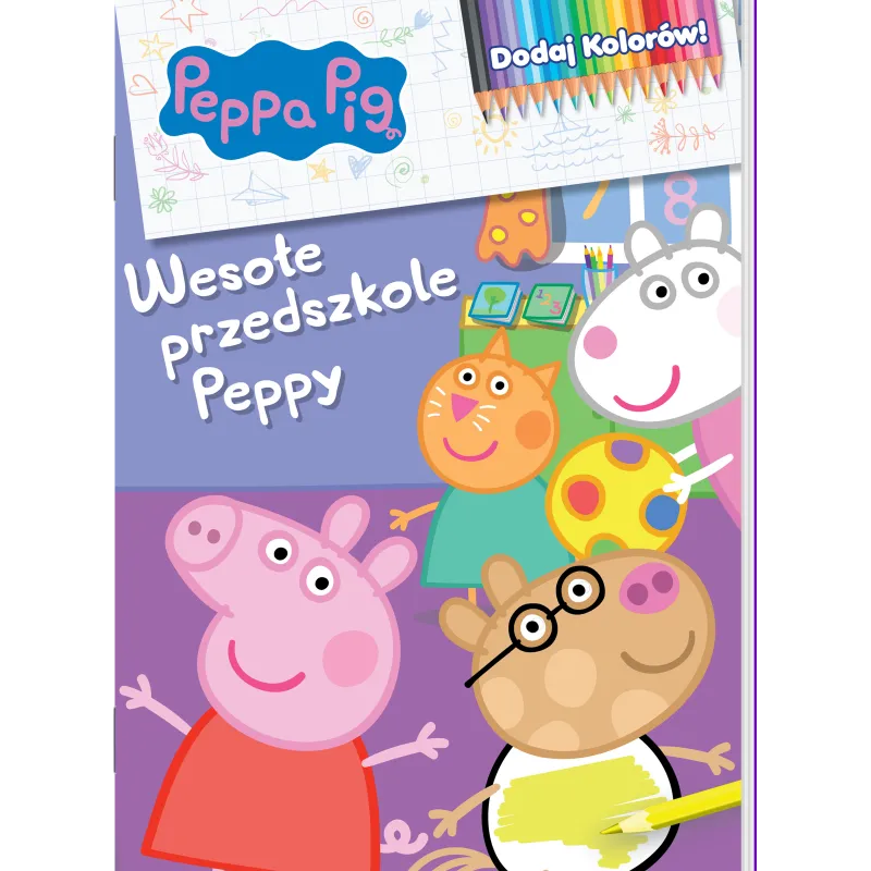 ŚWINKA PEPPA. WESOŁE PRZEDSZKOLE PEPPY. DODAJ KOLORÓW