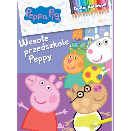 ŚWINKA PEPPA. WESOŁE PRZEDSZKOLE PEPPY. DODAJ KOLORÓW