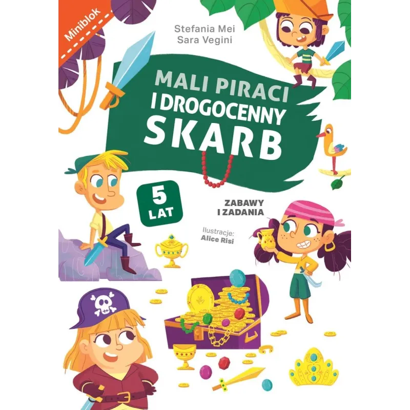 MALI PIRACI I DROGOCENNY SKARB. ZABAWY I ZADANIA. MINIBLOK 5+ MALI PIRACI I DROGOCENNY SKARB. ZABAWY I ZADANIA. MINIBLOK 5+