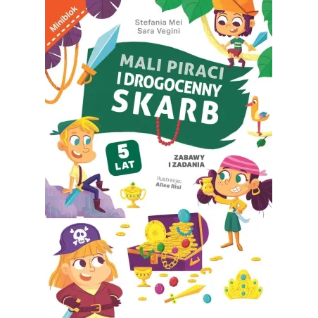 Mali Piraci I Drogocenny Skarb. Zabawy I Zadania. Miniblok 5+ Mali Piraci I Drogocenny Skarb. Zabawy I Zadania. Miniblok 5+
