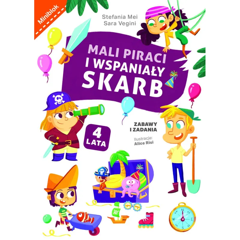 MALI PIRACI I WSPANIAŁY SKARB. ZABAWY I ZADANIA. MINIBLOK 4+ MALI PIRACI I WSPANIAŁY SKARB. ZABAWY I ZADANIA. MINIBLOK 4+